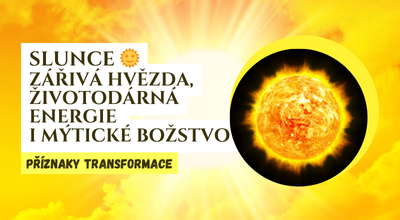 Slunce – Zářivá hvězda, životodárná energie i mýtické božstvo